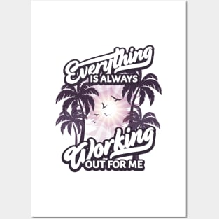 Everything is Always Working Out for me Posters and Art